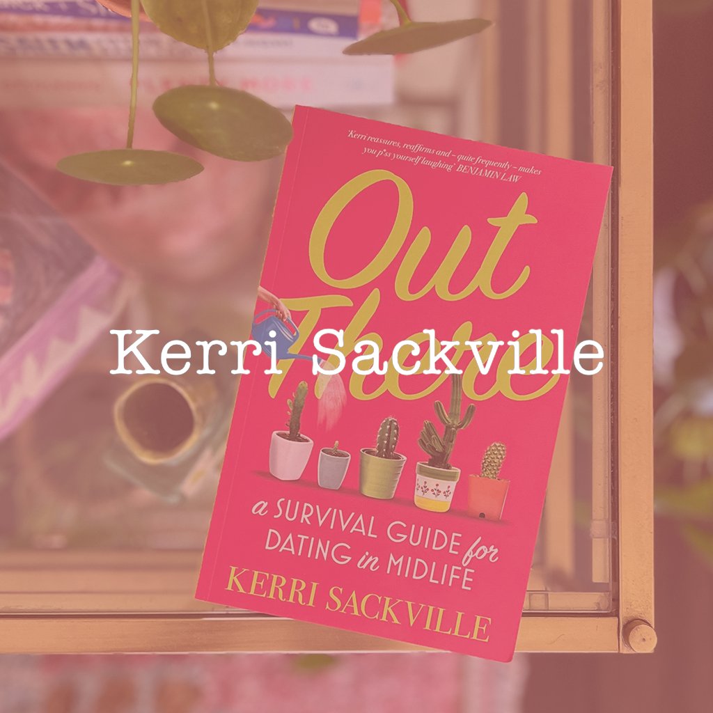 Out There - A Survival Guide for Dating in Midlife by Kerri Sackville.
