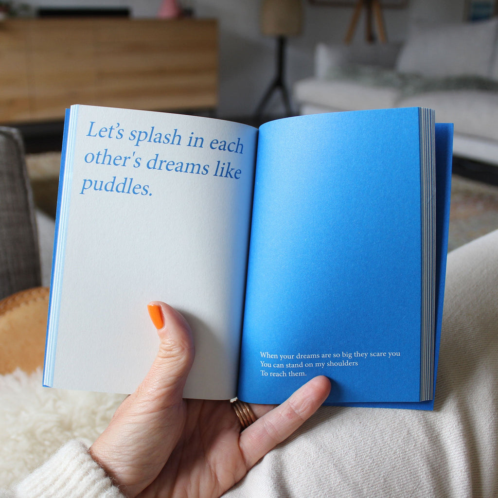 'Let's splash in each other's dreams like puddles"  from the book, You + Me by Catie Gett
