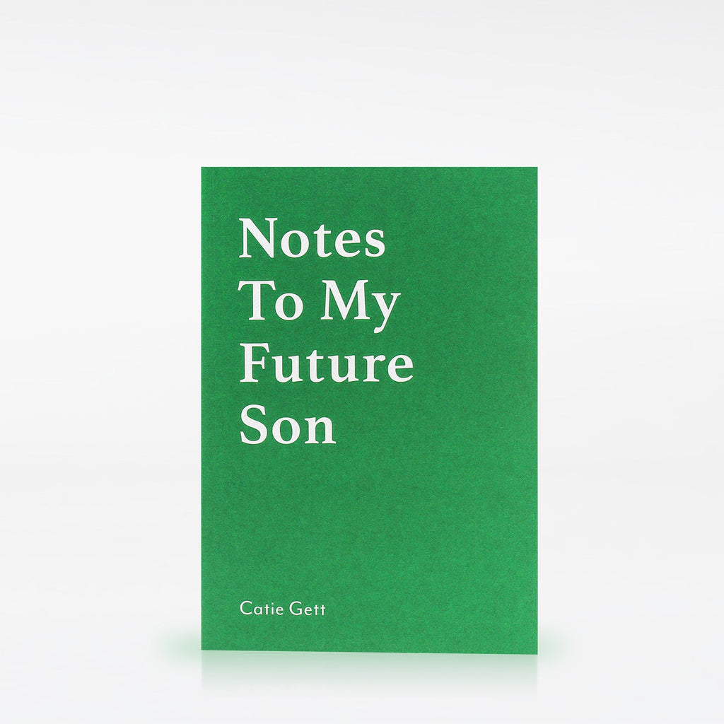Notes to my Future Son by Catie Gett