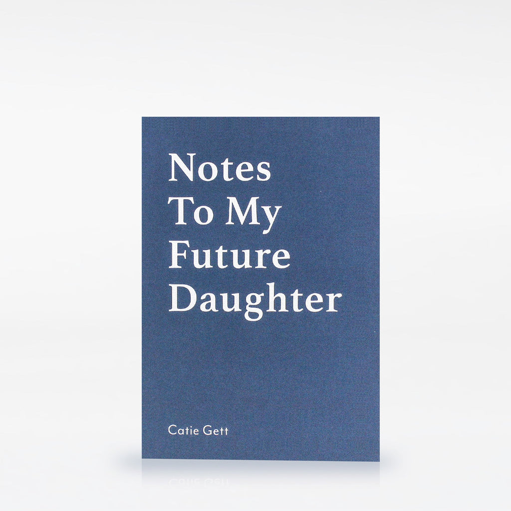 Notes to My Future Daughter by Catie Gett